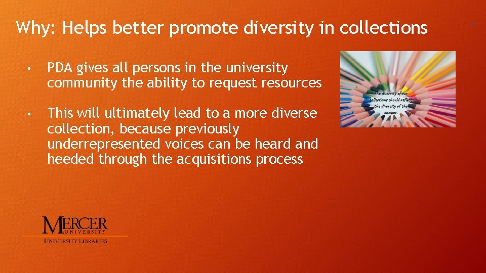 Why: Helps better promote diversity in collections • PDA gives all persons in the