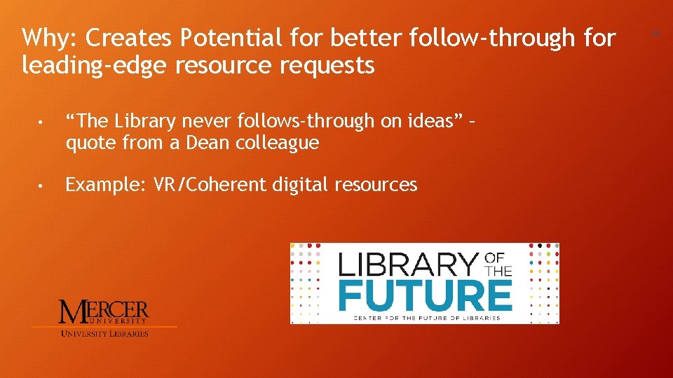 Why: Creates Potential for better follow-through for leading-edge resource requests • “The Library never