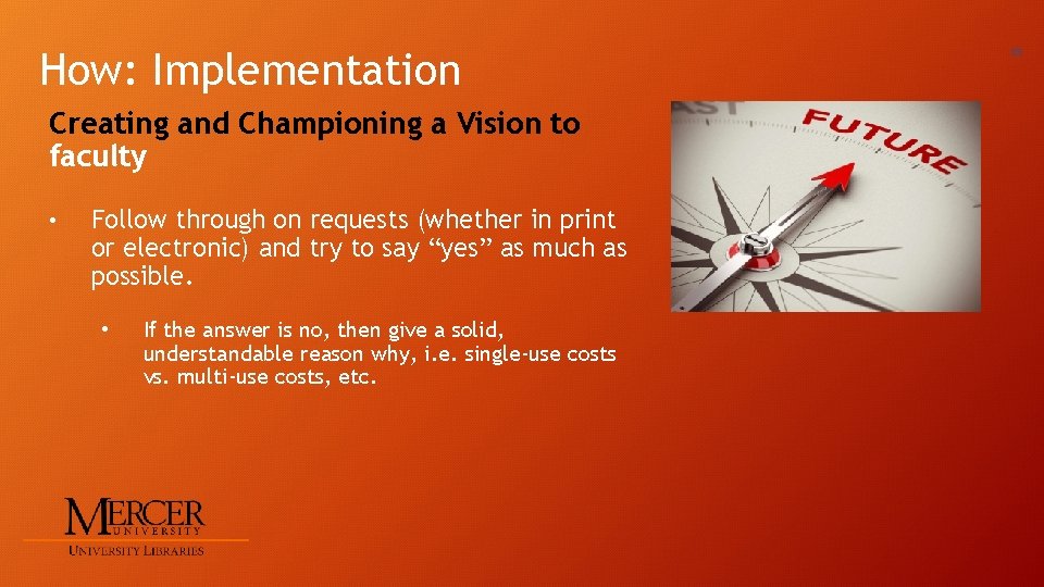 How: Implementation Creating and Championing a Vision to faculty • Follow through on requests