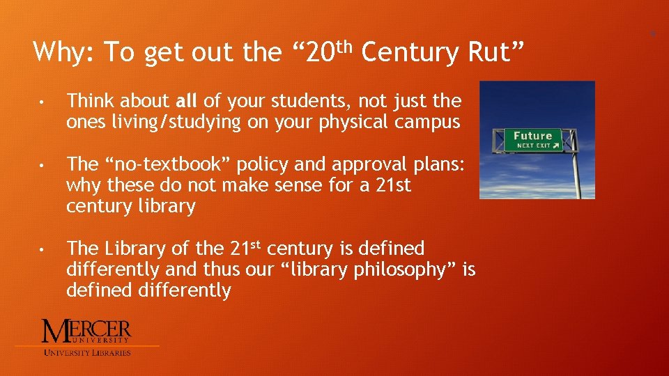 Why: To get out the “ 20 th Century Rut” • Think about all