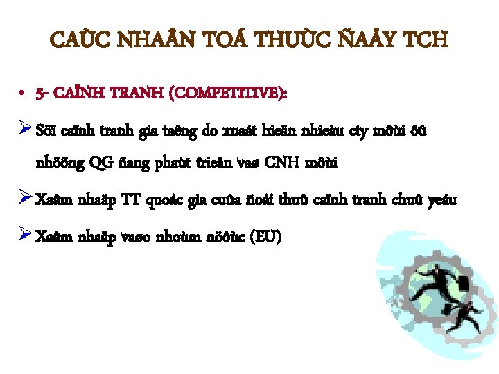 CAÙC NHA N TOÁ THUÙC ÑAÅY TCH • 5 - CAÏNH TRANH (COMPETITIVE): Ø