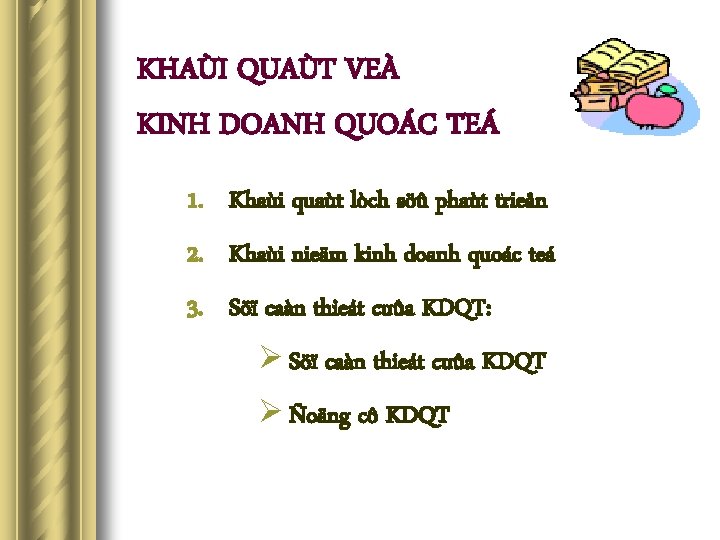 KHAÙI QUAÙT VEÀ KINH DOANH QUOÁC TEÁ 1. Khaùi quaùt lòch söû phaùt trieån