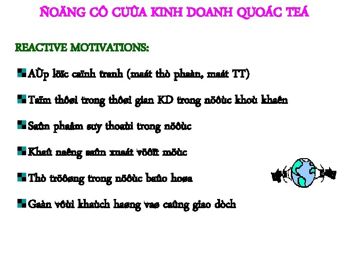 ÑOÄNG CÔ CUÛA KINH DOANH QUOÁC TEÁ REACTIVE MOTIVATIONS: AÙp löïc caïnh tranh (maát