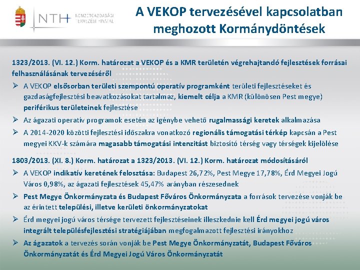 A VEKOP tervezésével kapcsolatban meghozott Kormánydöntések 1323/2013. (VI. 12. ) Korm. határozat a VEKOP