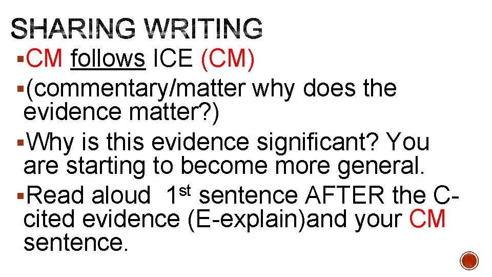 §CM follows ICE (CM) §(commentary/matter why does the evidence matter? ) §Why is this