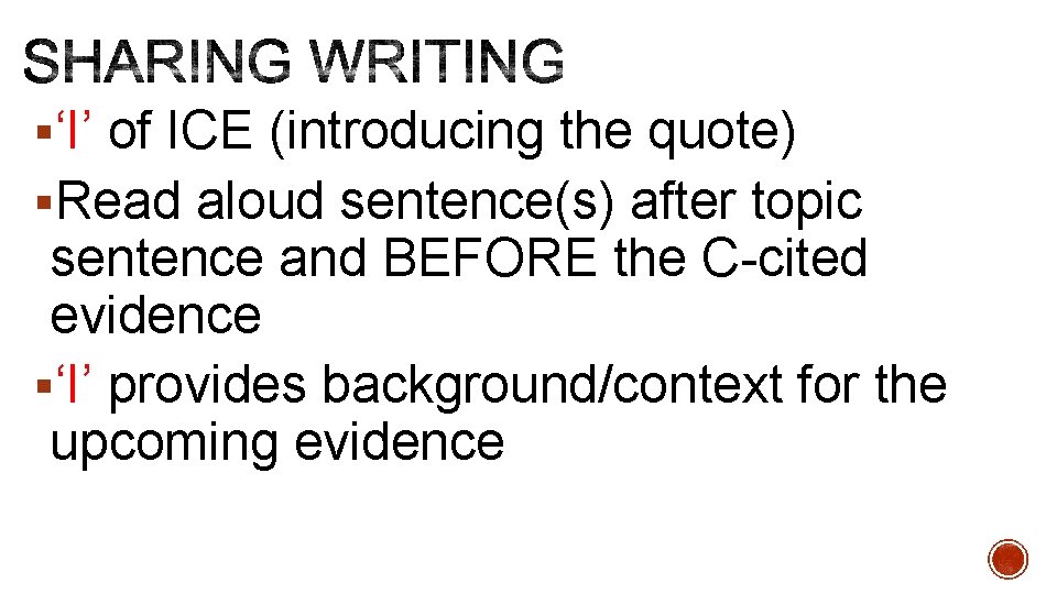 §‘I’ of ICE (introducing the quote) §Read aloud sentence(s) after topic sentence and BEFORE