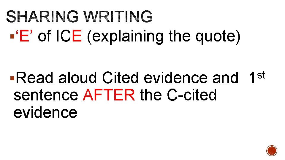 §‘E’ of ICE (explaining the quote) §Read aloud Cited evidence and sentence AFTER the