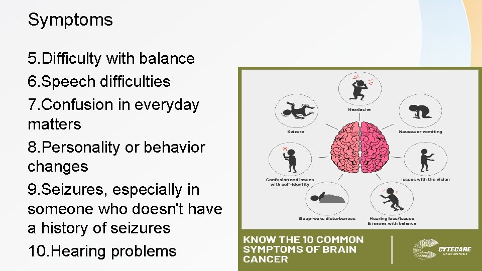 Symptoms 5. Difficulty with balance 6. Speech difficulties 7. Confusion in everyday matters 8.