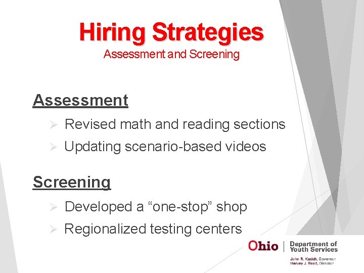 Hiring Strategies Assessment and Screening Assessment Ø Revised math and reading sections Ø Updating