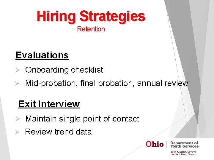 Hiring Strategies Retention Evaluations Ø Onboarding checklist Ø Mid-probation, final probation, annual review Exit