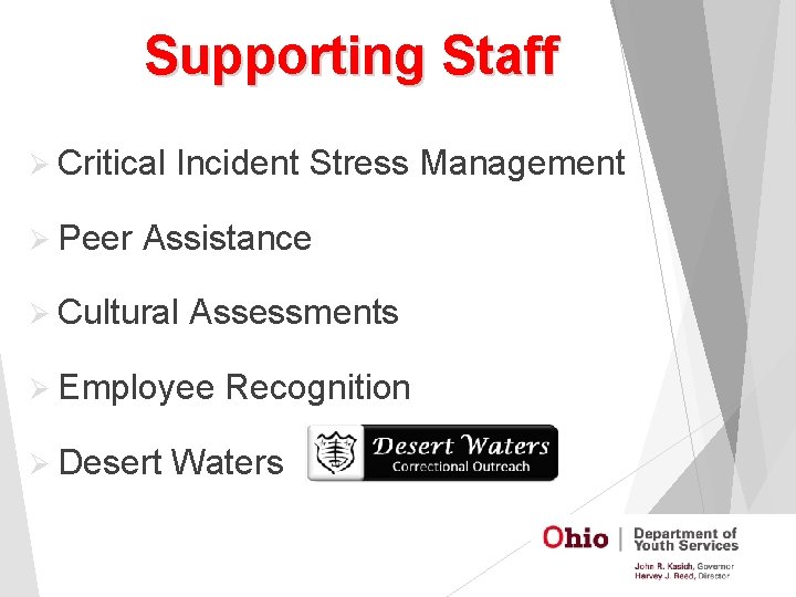 Supporting Staff Ø Critical Ø Peer Incident Stress Management Assistance Ø Cultural Assessments Ø