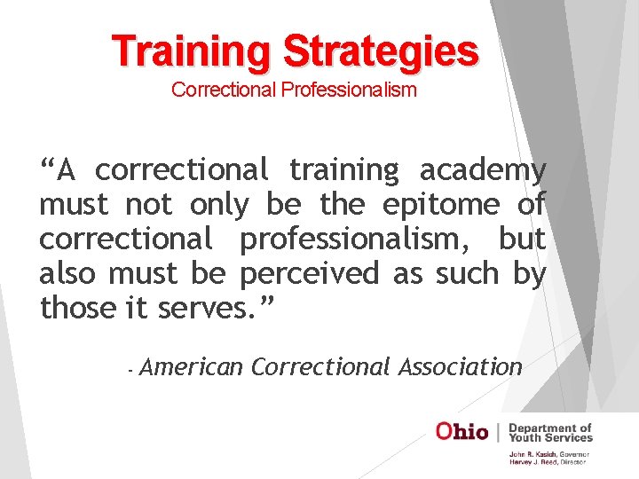 Training Strategies Correctional Professionalism “A correctional training academy must not only be the epitome
