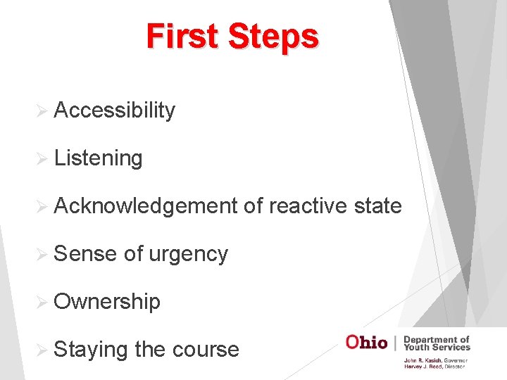 First Steps Ø Accessibility Ø Listening Ø Acknowledgement Ø Sense of urgency Ø Ownership