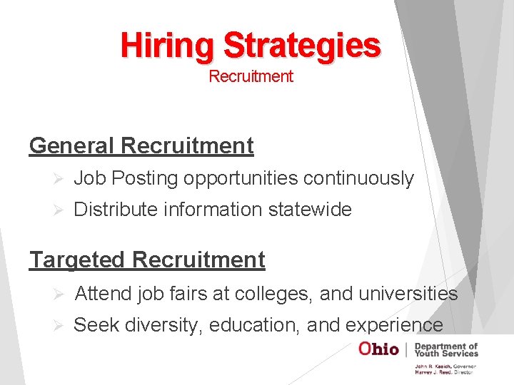 Hiring Strategies Recruitment General Recruitment Ø Job Posting opportunities continuously Ø Distribute information statewide