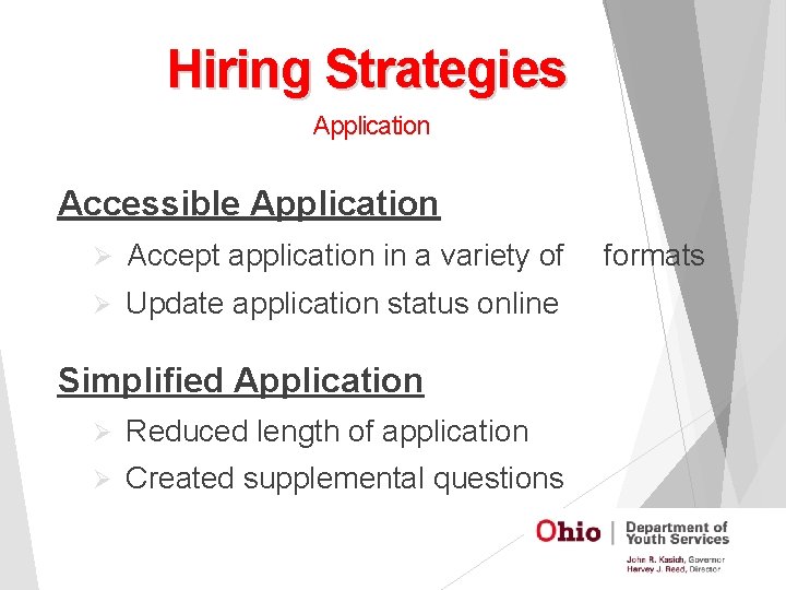 Hiring Strategies Application Accessible Application Ø Accept application in a variety of Ø Update