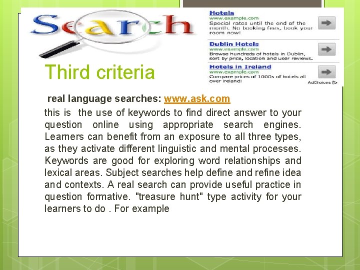 Third criteria real language searches: www. ask. com this is the use of keywords