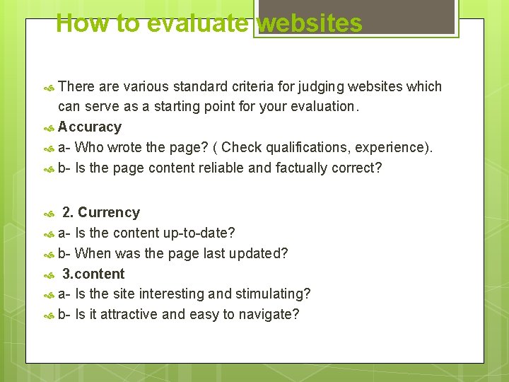 How to evaluate websites There are various standard criteria for judging websites which can