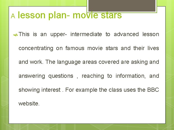 A lesson plan- movie stars This is an upper- intermediate to advanced lesson concentrating