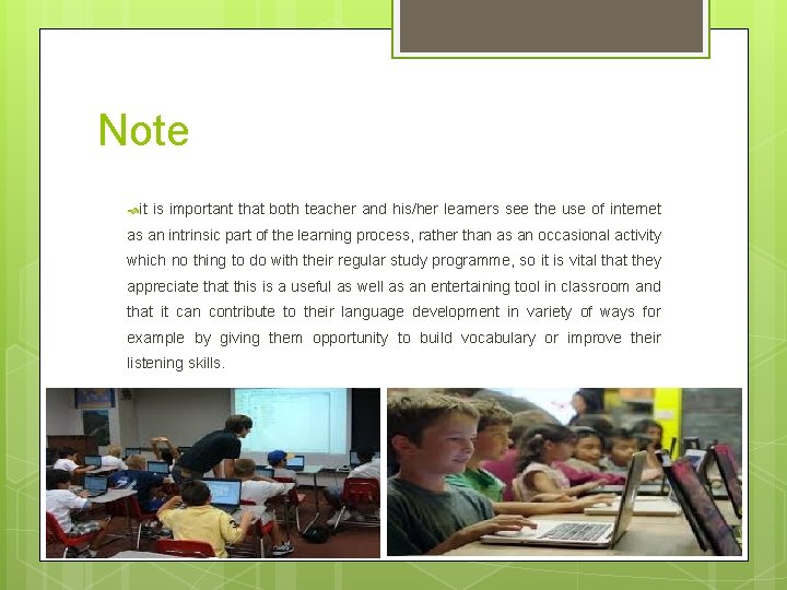 Note it is important that both teacher and his/her learners see the use of
