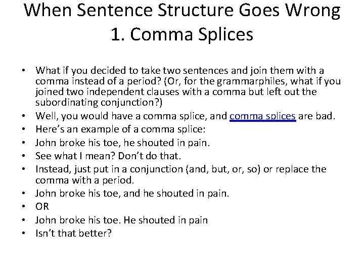 When Sentence Structure Goes Wrong 1. Comma Splices • What if you decided to