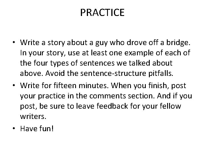 PRACTICE • Write a story about a guy who drove off a bridge. In