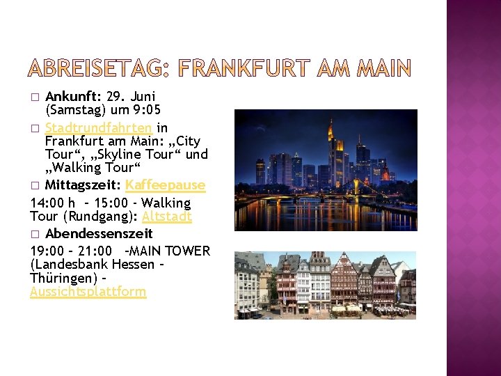 Ankunft: 29. Juni (Samstag) um 9: 05 � Stadtrundfahrten in Frankfurt am Main: „City