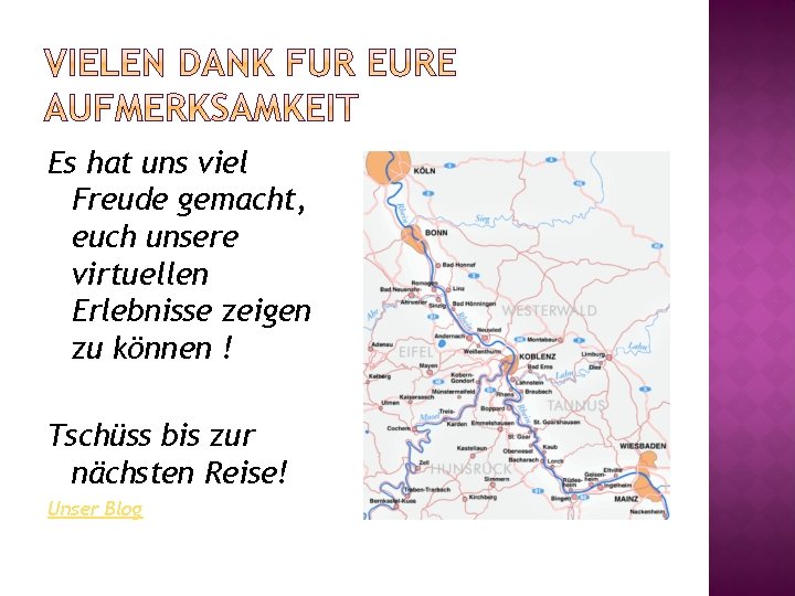 Es hat uns viel Freude gemacht, euch unsere virtuellen Erlebnisse zeigen zu können !