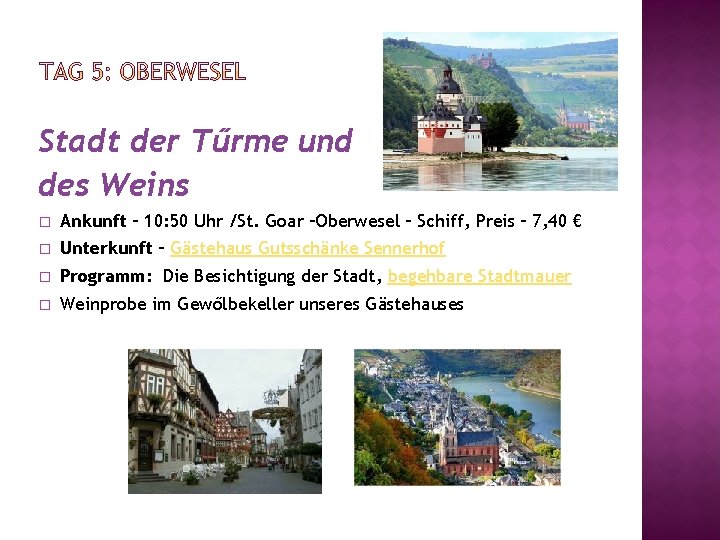 Stadt der Tűrme und des Weins � Ankunft – 10: 50 Uhr /St. Goar