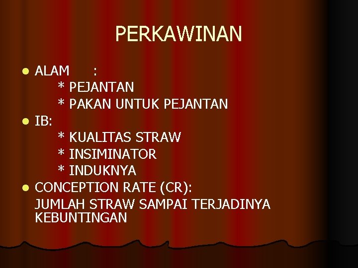 PERKAWINAN ALAM : * PEJANTAN * PAKAN UNTUK PEJANTAN l IB: * KUALITAS STRAW