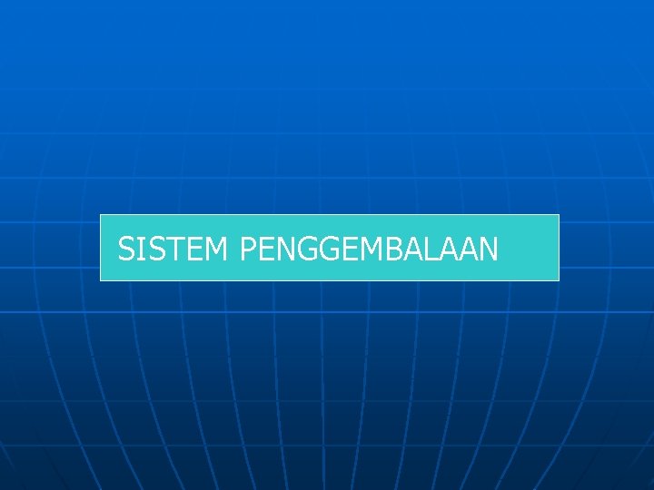 SISTEM PENGGEMBALAAN 