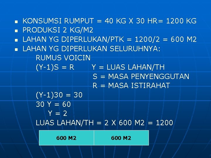 n n KONSUMSI RUMPUT = 40 KG X 30 HR= 1200 KG PRODUKSI 2