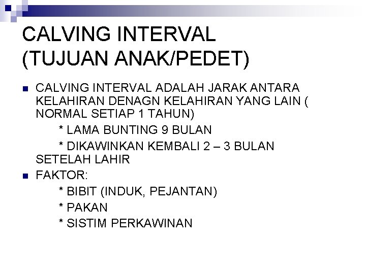 CALVING INTERVAL (TUJUAN ANAK/PEDET) n n CALVING INTERVAL ADALAH JARAK ANTARA KELAHIRAN DENAGN KELAHIRAN