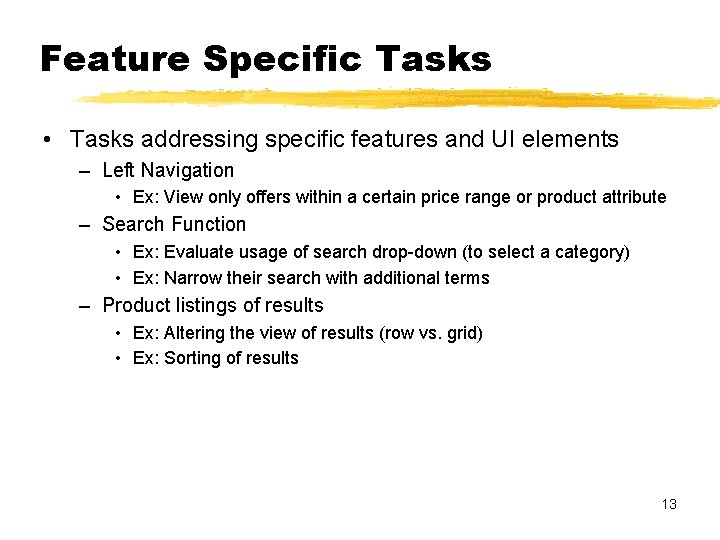 Feature Specific Tasks • Tasks addressing specific features and UI elements – Left Navigation