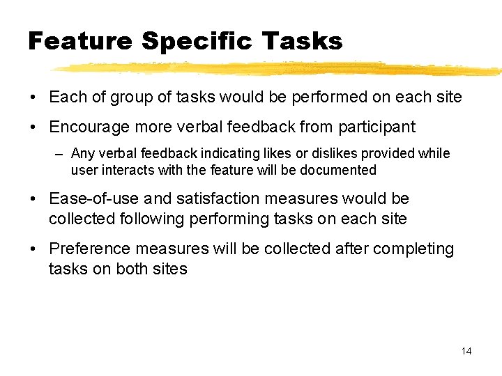 Feature Specific Tasks • Each of group of tasks would be performed on each