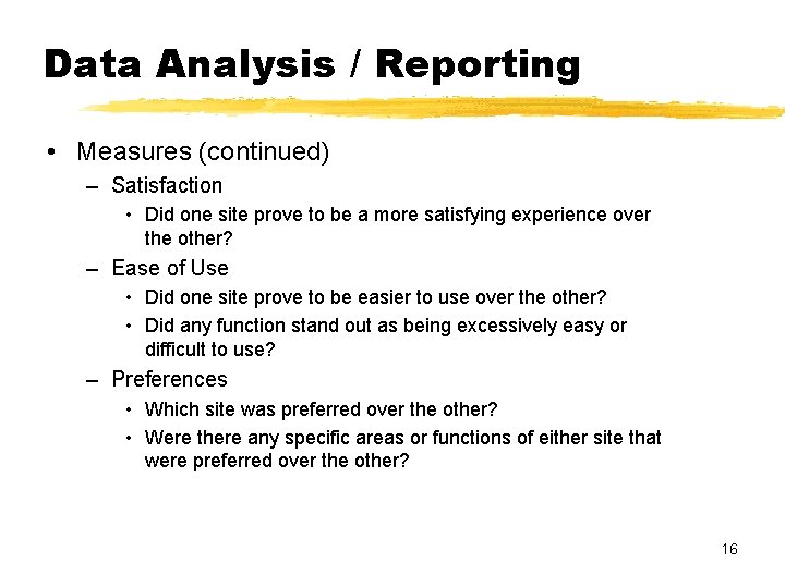 Data Analysis / Reporting • Measures (continued) – Satisfaction • Did one site prove