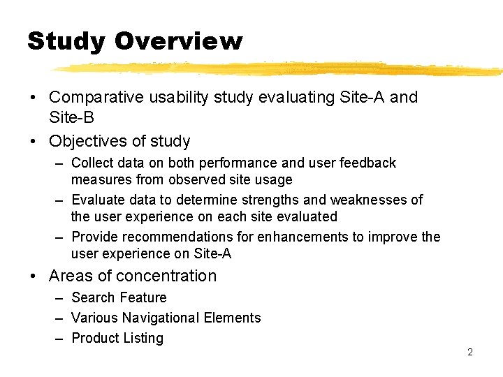 Study Overview • Comparative usability study evaluating Site-A and Site-B • Objectives of study