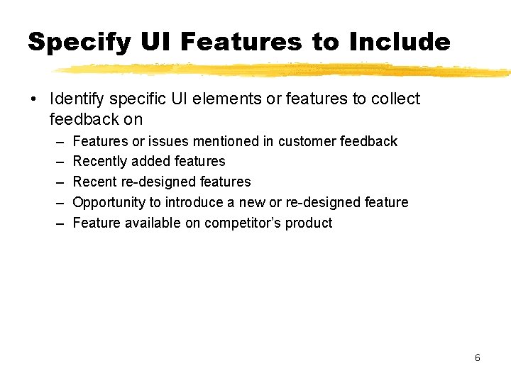 Specify UI Features to Include • Identify specific UI elements or features to collect