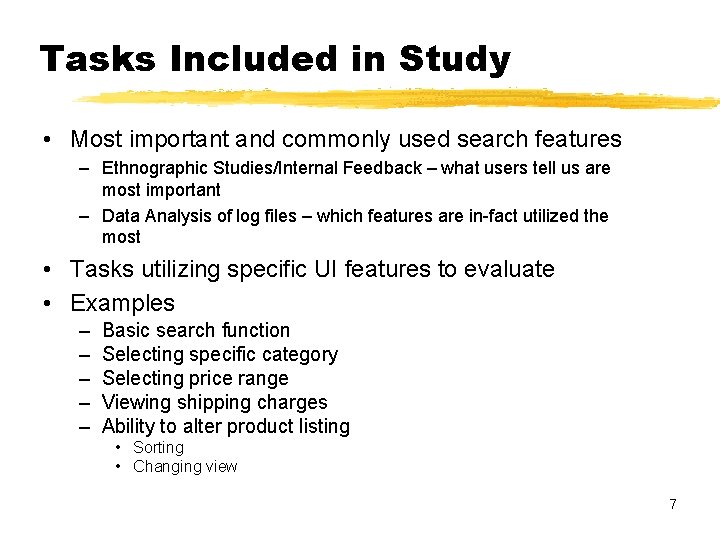 Tasks Included in Study • Most important and commonly used search features – Ethnographic