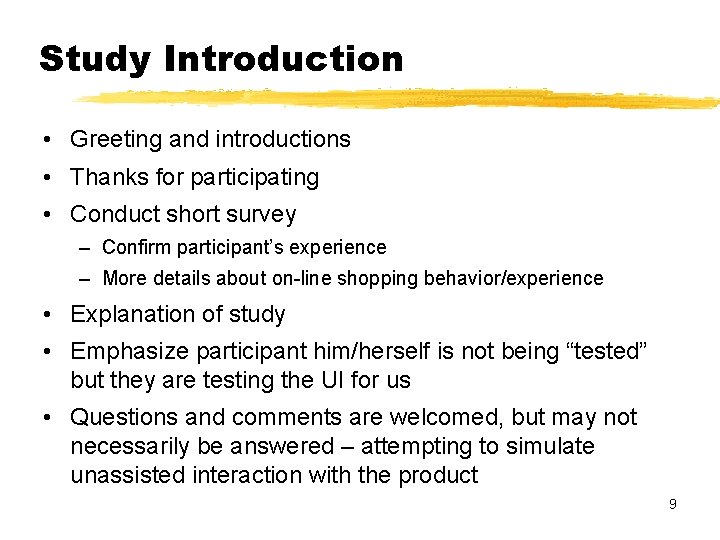 Study Introduction • Greeting and introductions • Thanks for participating • Conduct short survey