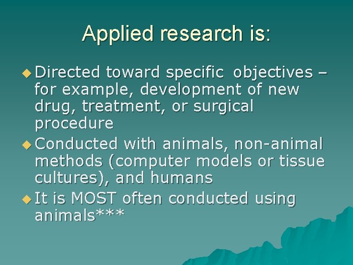 Applied research is: u Directed toward specific objectives – for example, development of new