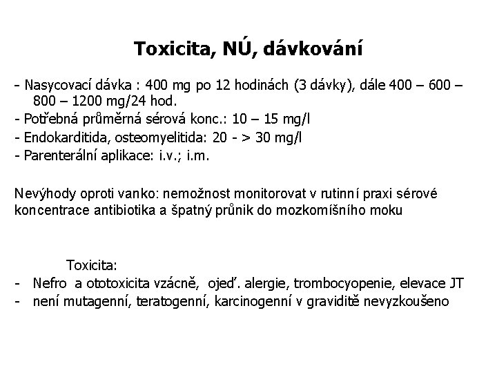 Toxicita, NÚ, dávkování - Nasycovací dávka : 400 mg po 12 hodinách (3 dávky),