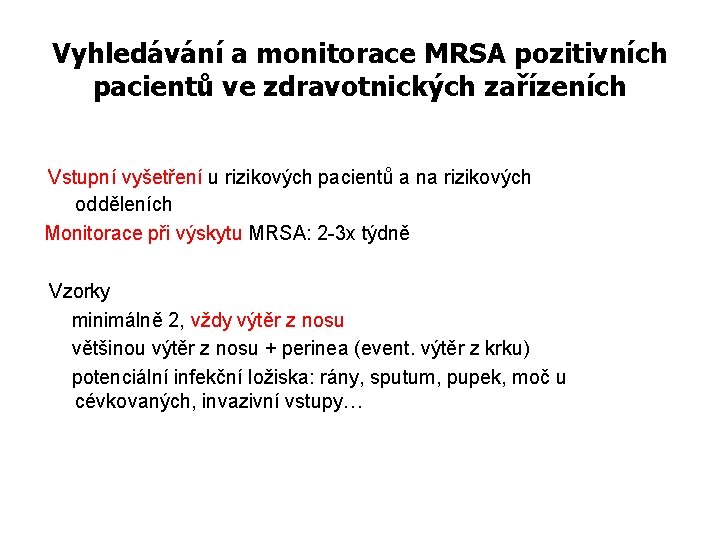 Vyhledávání a monitorace MRSA pozitivních pacientů ve zdravotnických zařízeních Vstupní vyšetření u rizikových pacientů