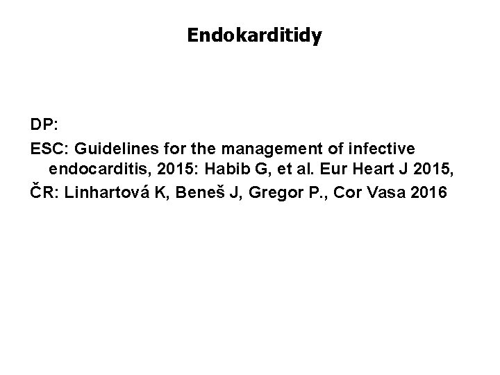 Endokarditidy DP: ESC: Guidelines for the management of infective endocarditis, 2015: Habib G, et