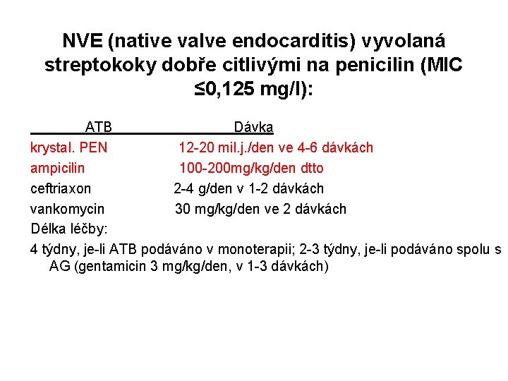 NVE (native valve endocarditis) vyvolaná streptokoky dobře citlivými na penicilin (MIC ≤ 0, 125