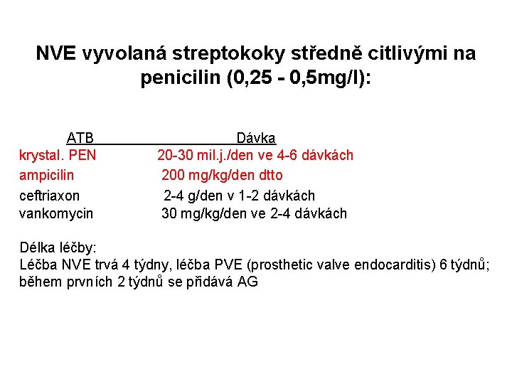 NVE vyvolaná streptokoky středně citlivými na penicilin (0, 25 - 0, 5 mg/l): ATB