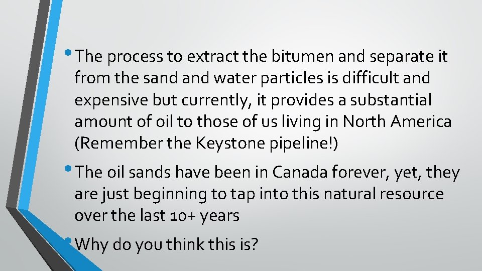  • The process to extract the bitumen and separate it from the sand