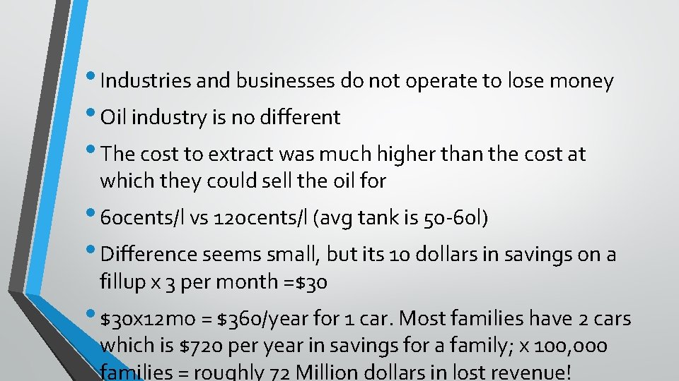  • Industries and businesses do not operate to lose money • Oil industry