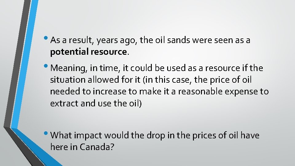  • As a result, years ago, the oil sands were seen as a