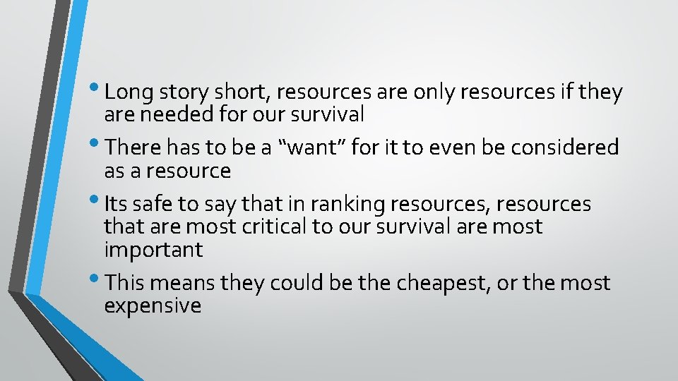 • Long story short, resources are only resources if they are needed for
