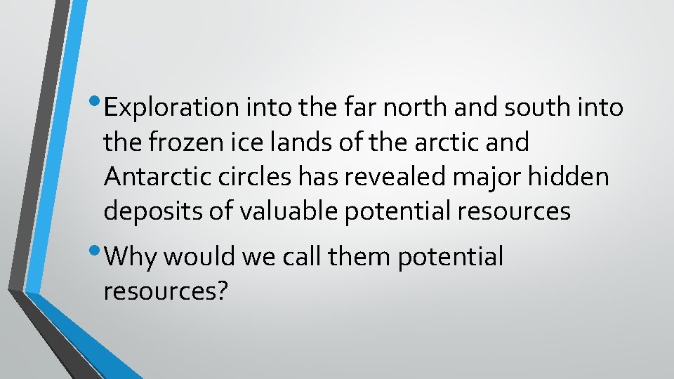  • Exploration into the far north and south into the frozen ice lands